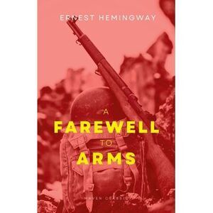 A Farewell To Arms -- Ernest Hemingway